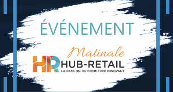 Matinale Hub-retail : RDV Vendredi 19 Juin à partir de 10h30